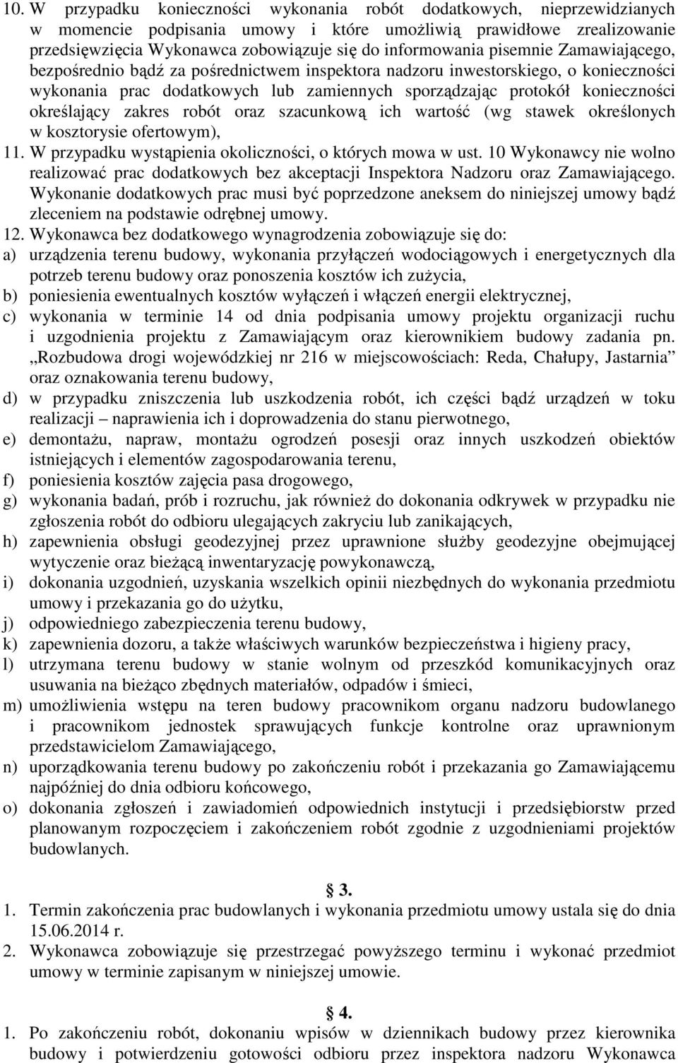 określający zakres robót oraz szacunkową ich wartość (wg stawek określonych w kosztorysie ofertowym), 11. W przypadku wystąpienia okoliczności, o których mowa w ust.