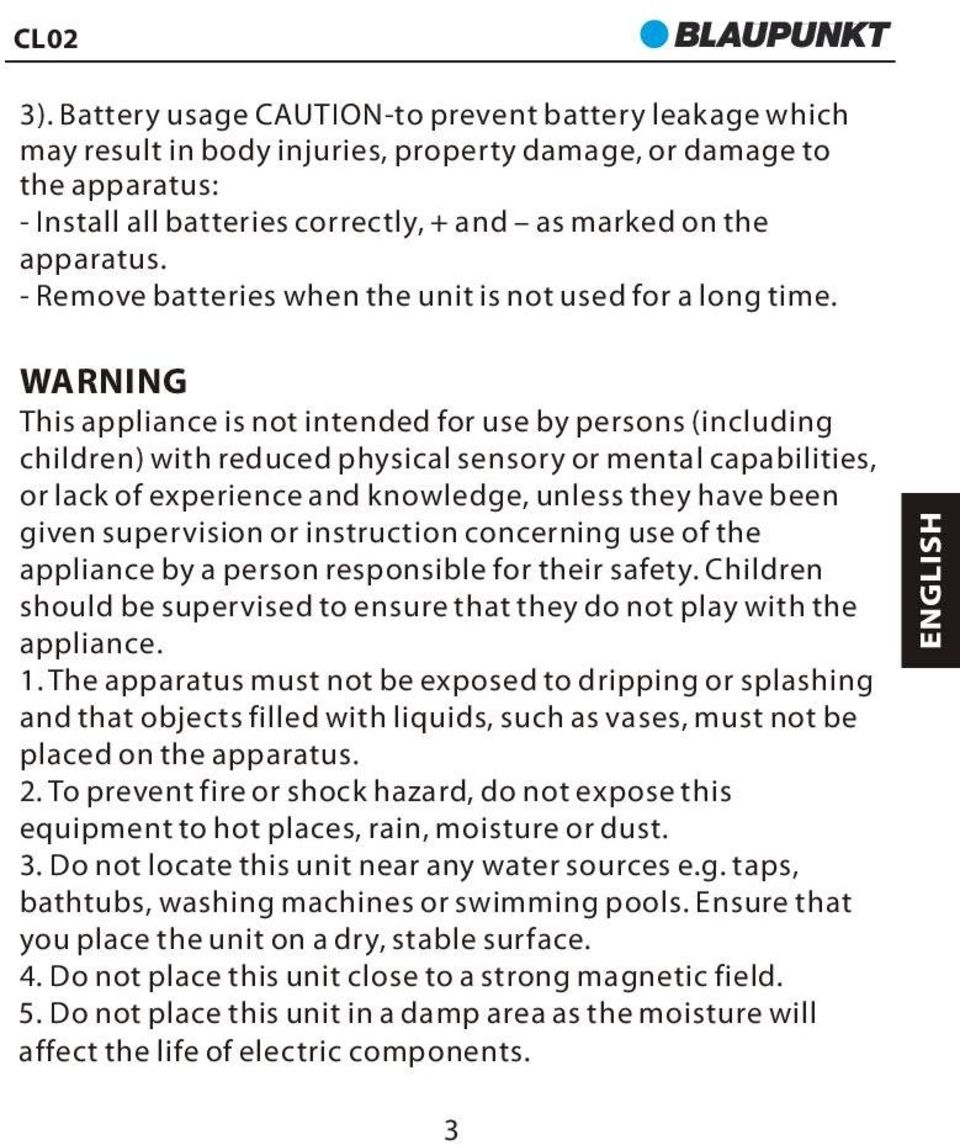 WARNING This appliance is not intended for use by persons (including children) with reduced physical sensory or mental capabilities, or lack of experience and knowledge, unless they have been given