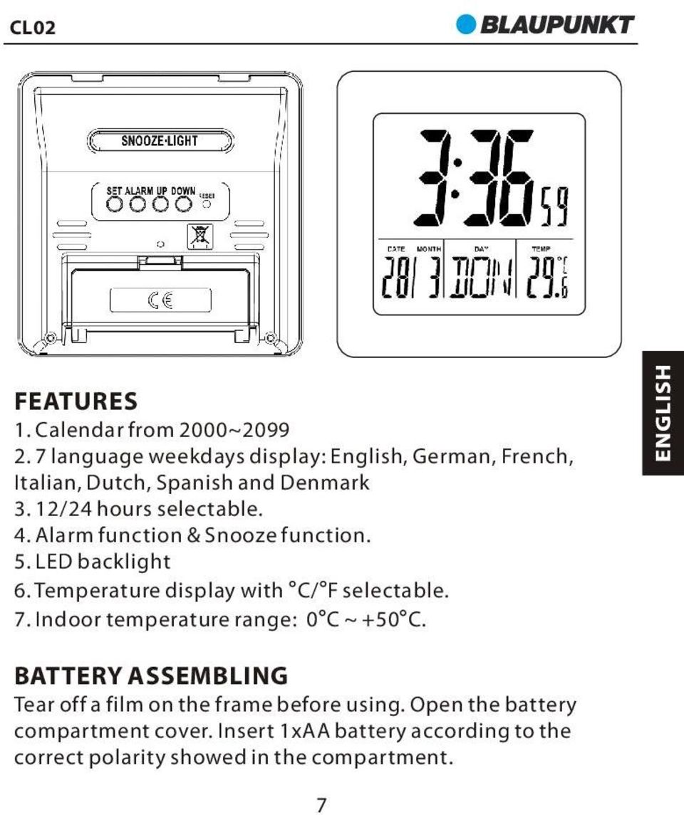 Alarm function & Snooze function. 5. LED backlight 6. Temperature display with C/ F selectable. 7.