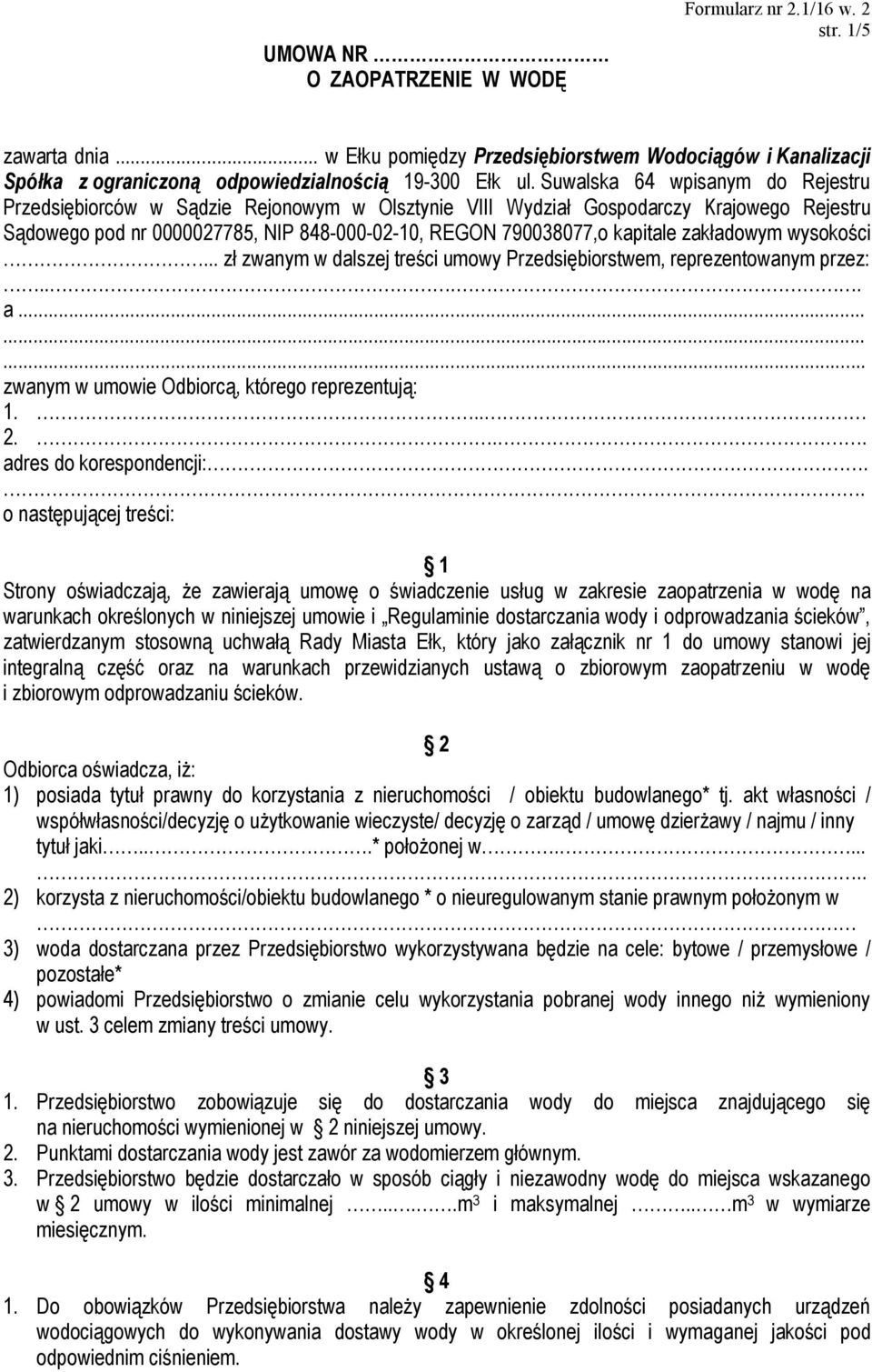 zakładowym wysokości... zł zwanym w dalszej treści umowy Przedsiębiorstwem, reprezentowanym przez:.... a......... zwanym w umowie Odbiorcą, którego reprezentują: 1... 2... adres do korespondencji:.