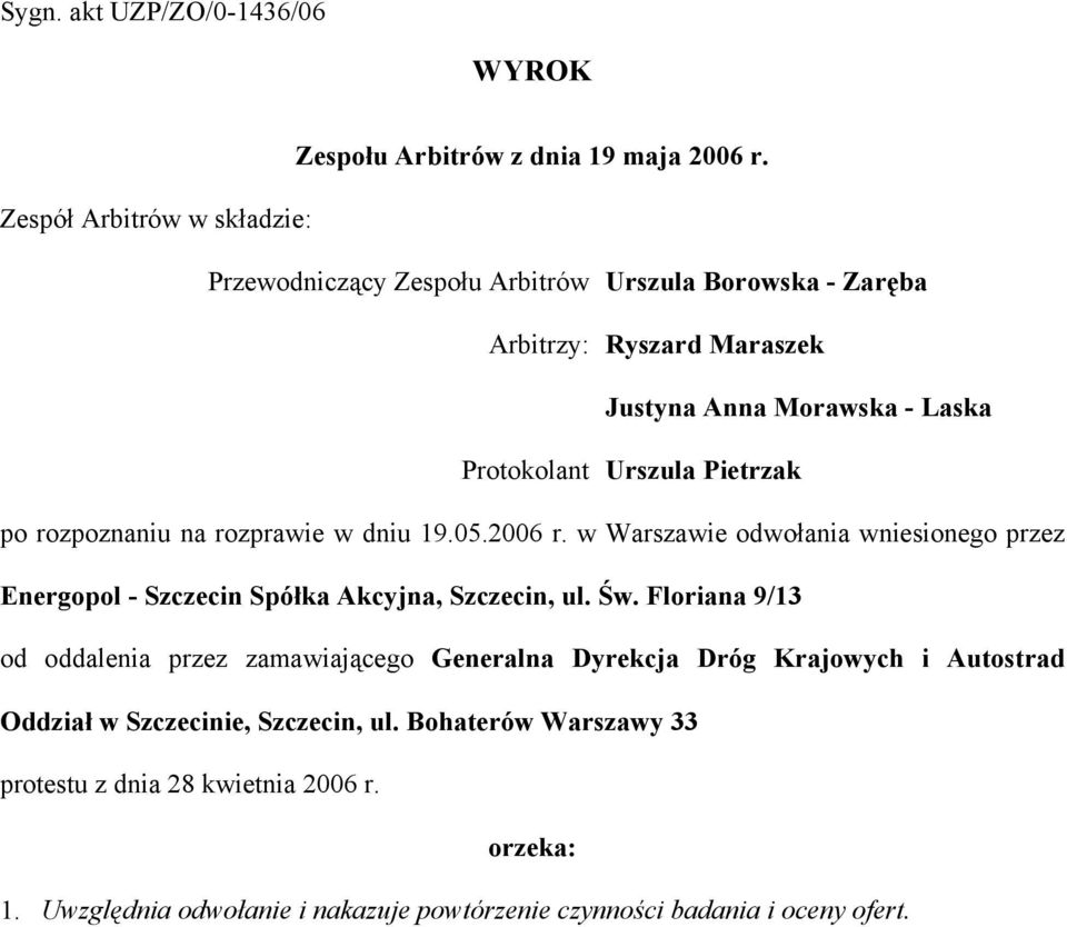 Pietrzak po rozpoznaniu na rozprawie w dniu 19.05.2006 r. w Warszawie odwołania wniesionego przez Energopol - Szczecin Spółka Akcyjna, Szczecin, ul. Św.