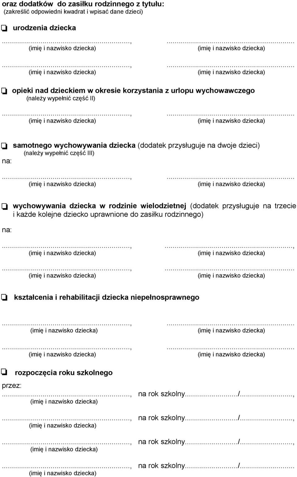 wychowywania dziecka w rodzinie wielodzietnej (dodatek przysługuje na trzecie i każde kolejne dziecko uprawnione do zasiłku rodzinnego),,,.