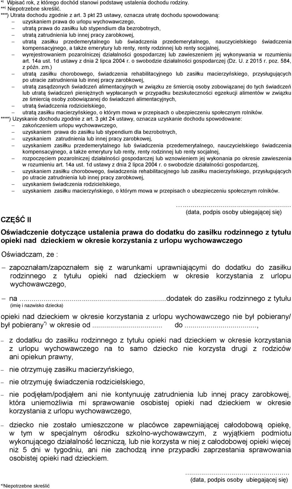 utratą zasiłku przedemerytalnego lub świadczenia przedemerytalnego, nauczycielskiego świadczenia kompensacyjnego, a także emerytury lub renty, renty rodzinnej lub renty socjalnej, wyrejestrowaniem