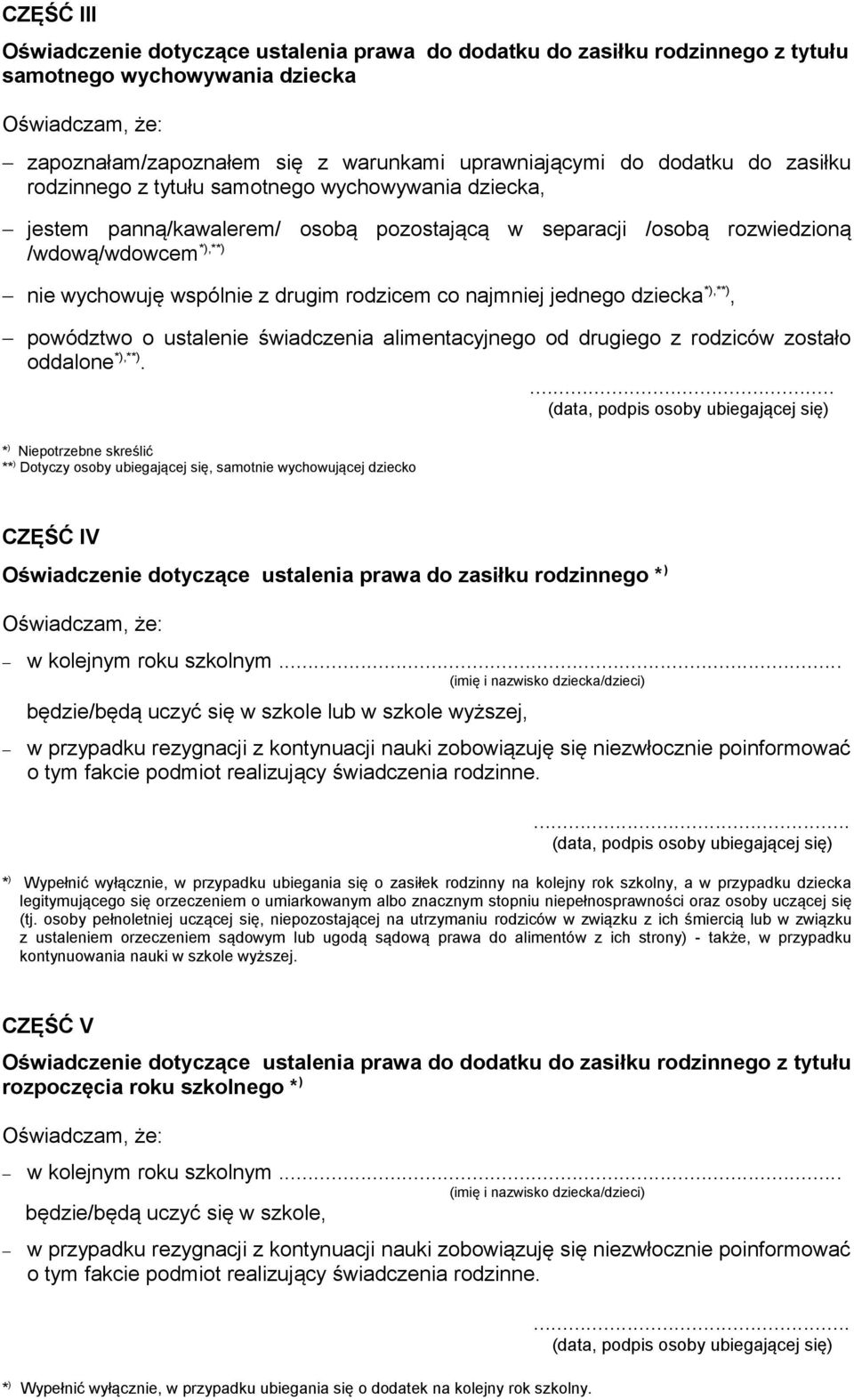 rodzicem co najmniej jednego dziecka *),**), powództwo o ustalenie świadczenia alimentacyjnego od drugiego z rodziców zostało oddalone *),**).