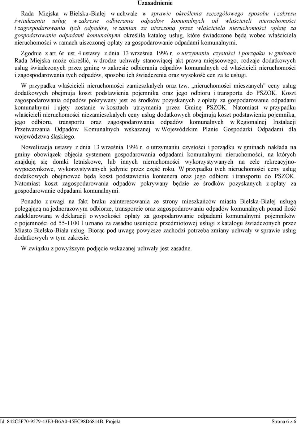 nieruchomości w ramach uiszczonej opłaty za gospodarowanie odpadami komunalnymi. Zgodnie z art. 6r ust. 4 ustawy z dnia 13 września 1996 r.