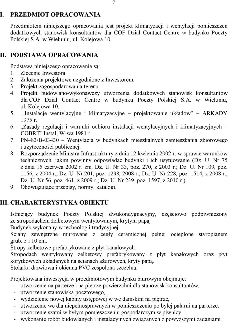 Projekt zagospodarowania terenu. 4. Projekt budowlano-wykonawczy utworzenia dodatkowych stanowisk konsultantów dla COF Dział Contact Centre w budynku Poczty Polskiej S.A. w Wieluniu, ul. Kolejowa 10.