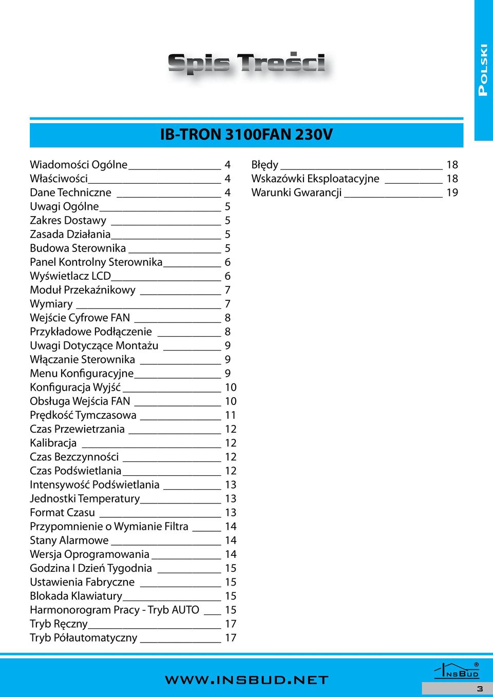 Prędkość Tymczasowa 11 Czas Przewietrzania 12 Kalibracja 12 Czas Bezczynności 12 Czas Podświetlania 12 ntensywość Podświetlania 13 Jednostki Temperatury 13 Format Czasu 13 Przypomnienie o Wymianie