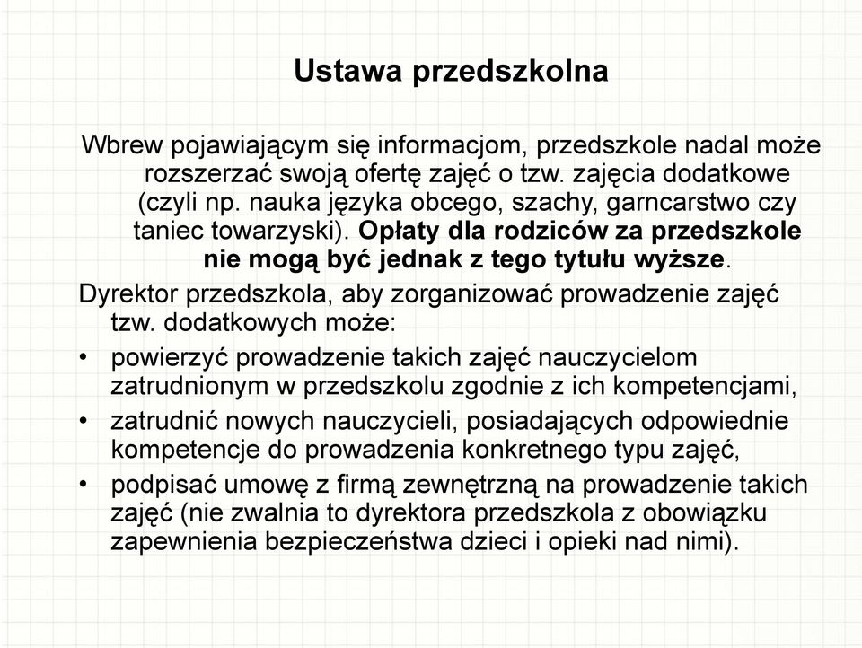 Dyrektor przedszkola, aby zorganizować prowadzenie zajęć tzw.