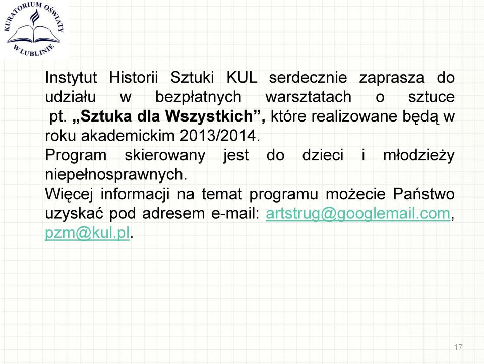 Program skierowany jest do dzieci i młodzieży niepełnosprawnych.