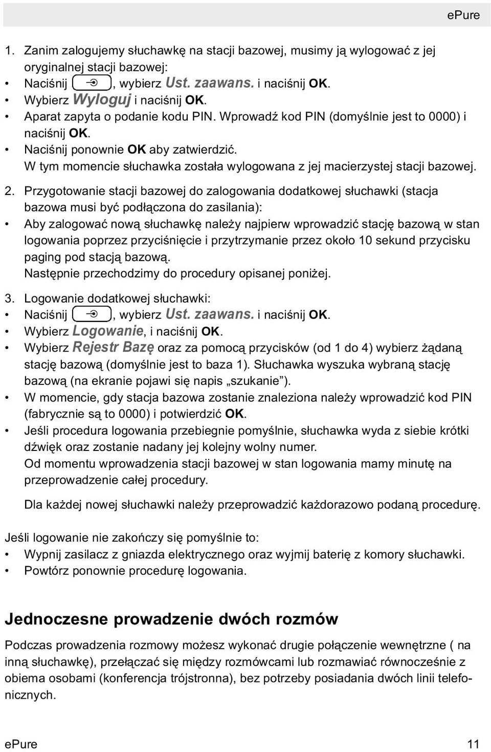 W tym momencie słuchawka została wylogowana z jej macierzystej stacji bazowej. 2.