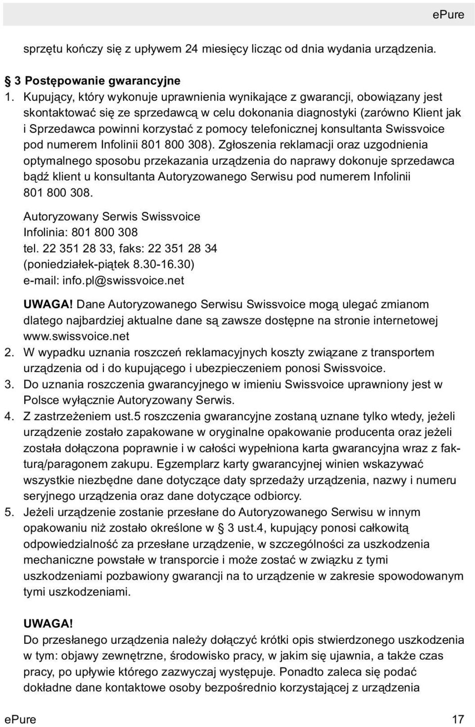 telefonicznej konsultanta Swissvoice pod numerem Infolinii 801 800 308).