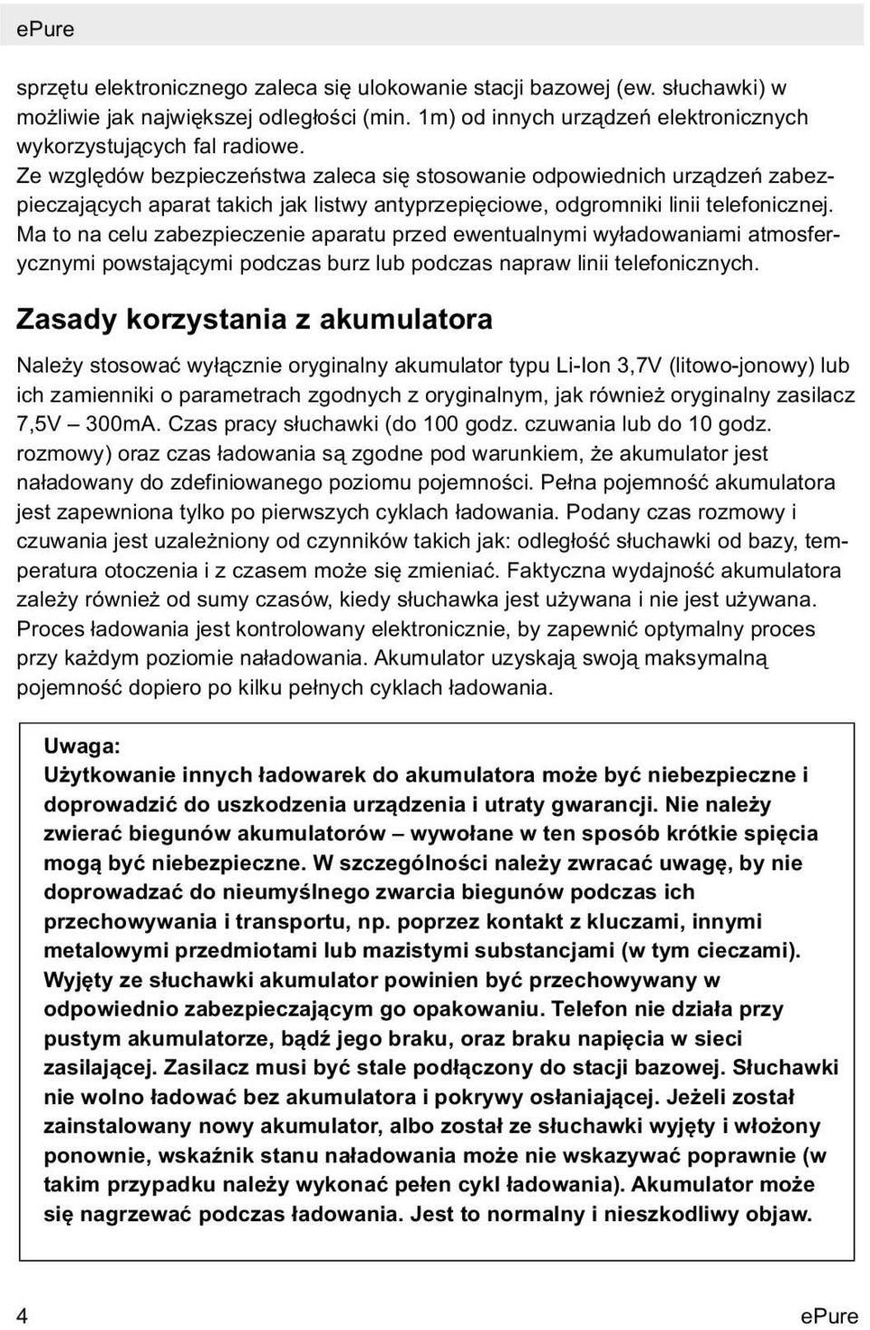 Ma to na celu zabezpieczenie aparatu przed ewentualnymi wyładowaniami atmosferycznymi powstającymi podczas burz lub podczas napraw linii telefonicznych.
