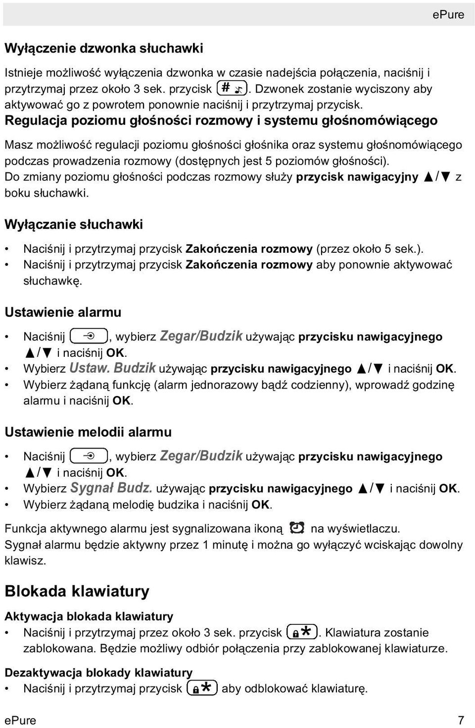 Regulacja poziomu głośności rozmowy i systemu głośnomówiącego Masz możliwość regulacji poziomu głośności głośnika oraz systemu głośnomówiącego podczas prowadzenia rozmowy (dostępnych jest 5 poziomów