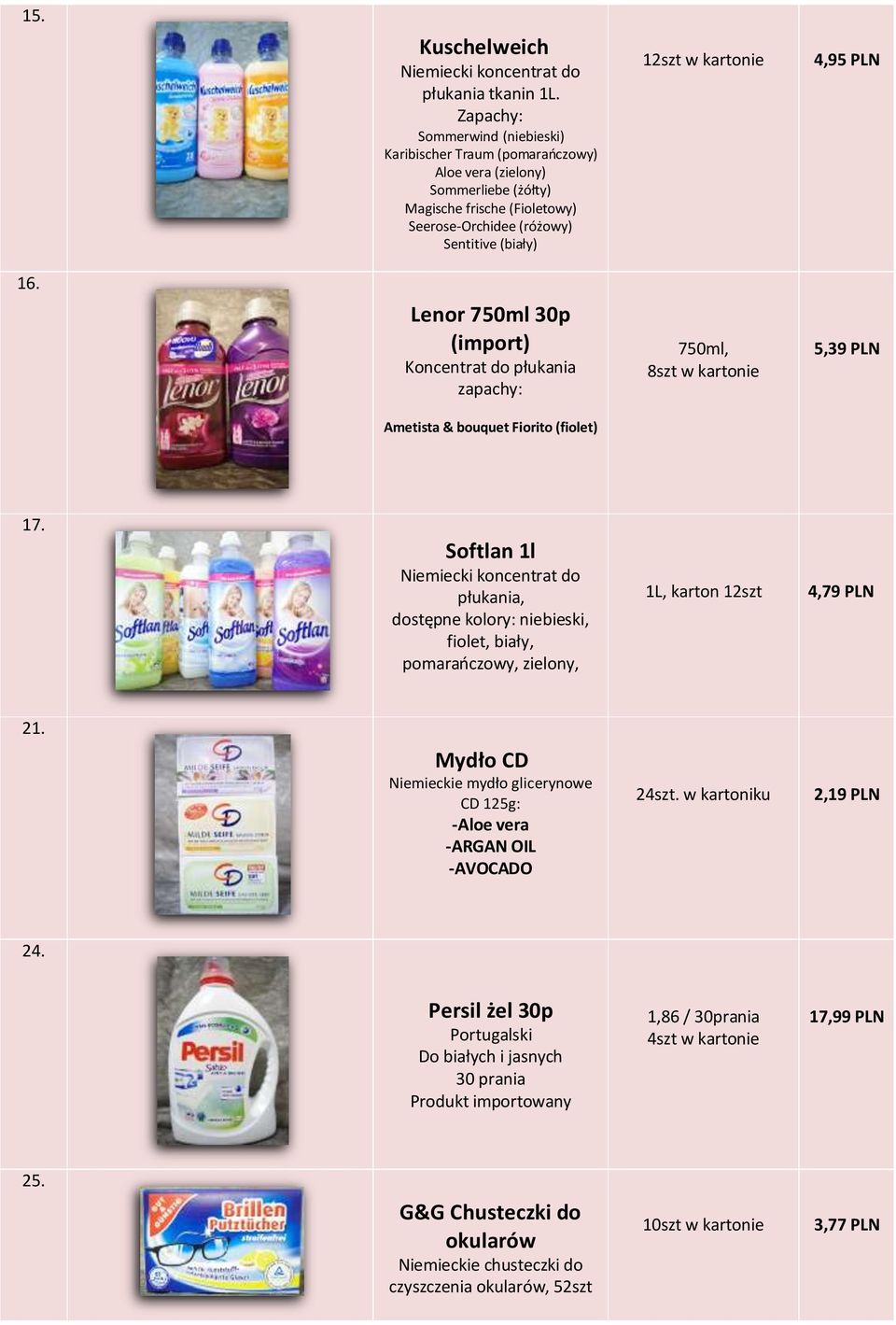Lenor 750ml 30p (import) Koncentrat do płukania zapachy: 750ml, 8szt w kartonie 5,39 PLN Ametista & bouquet Fiorito (fiolet) 17.