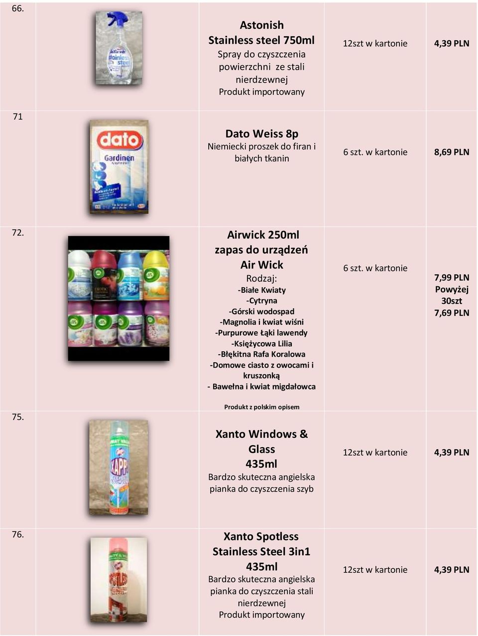 Airwick 250ml zapas do urządzeń Air Wick Rodzaj: -Białe Kwiaty -Cytryna -Górski wodospad -Magnolia i kwiat wiśni -Purpurowe Łąki lawendy -Księżycowa Lilia -Błękitna Rafa Koralowa