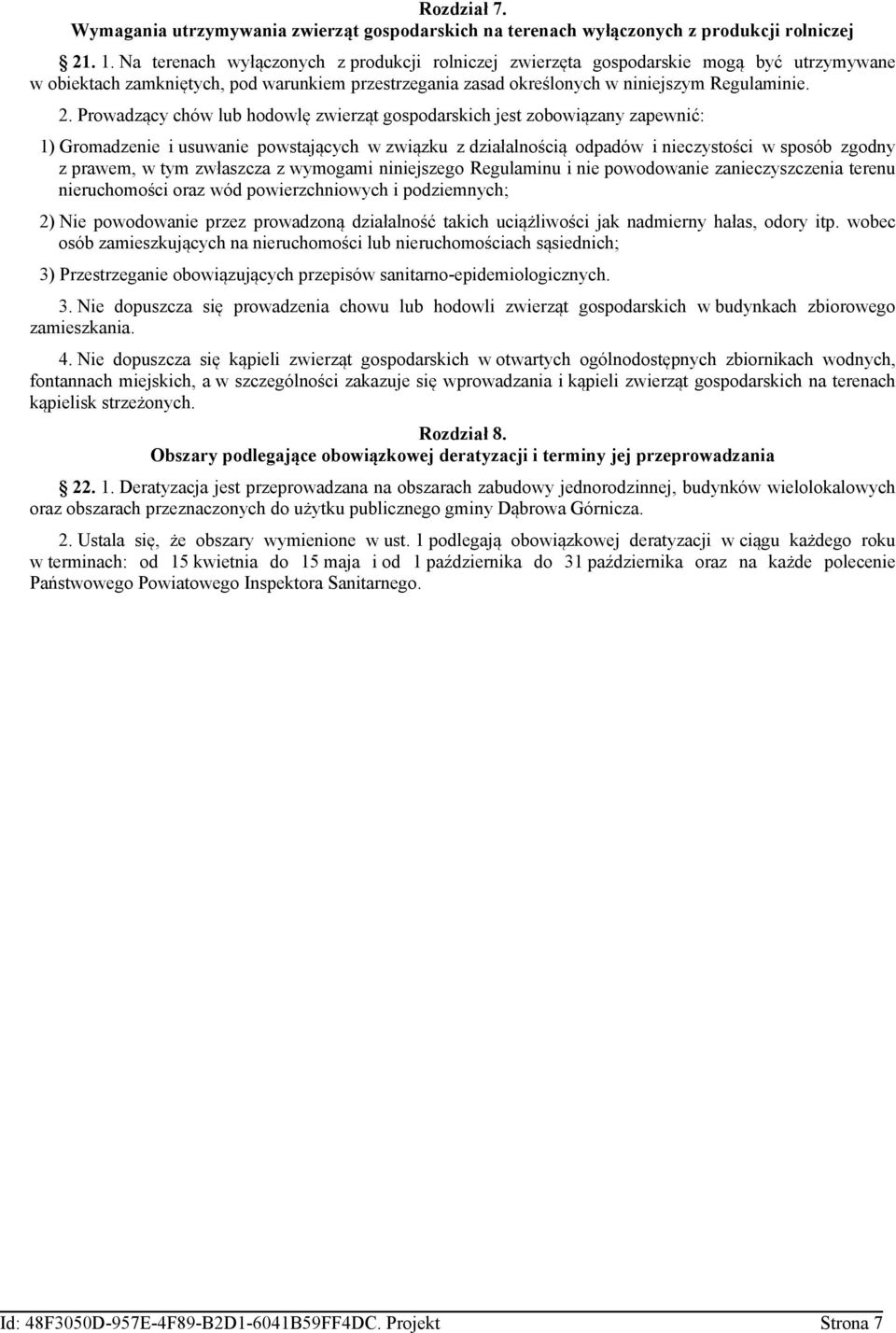 Prowadzący chów lub hodowlę zwierząt gospodarskich jest zobowiązany zapewnić: 1) Gromadzenie i usuwanie powstających w związku z działalnością odpadów i nieczystości w sposób zgodny z prawem, w tym