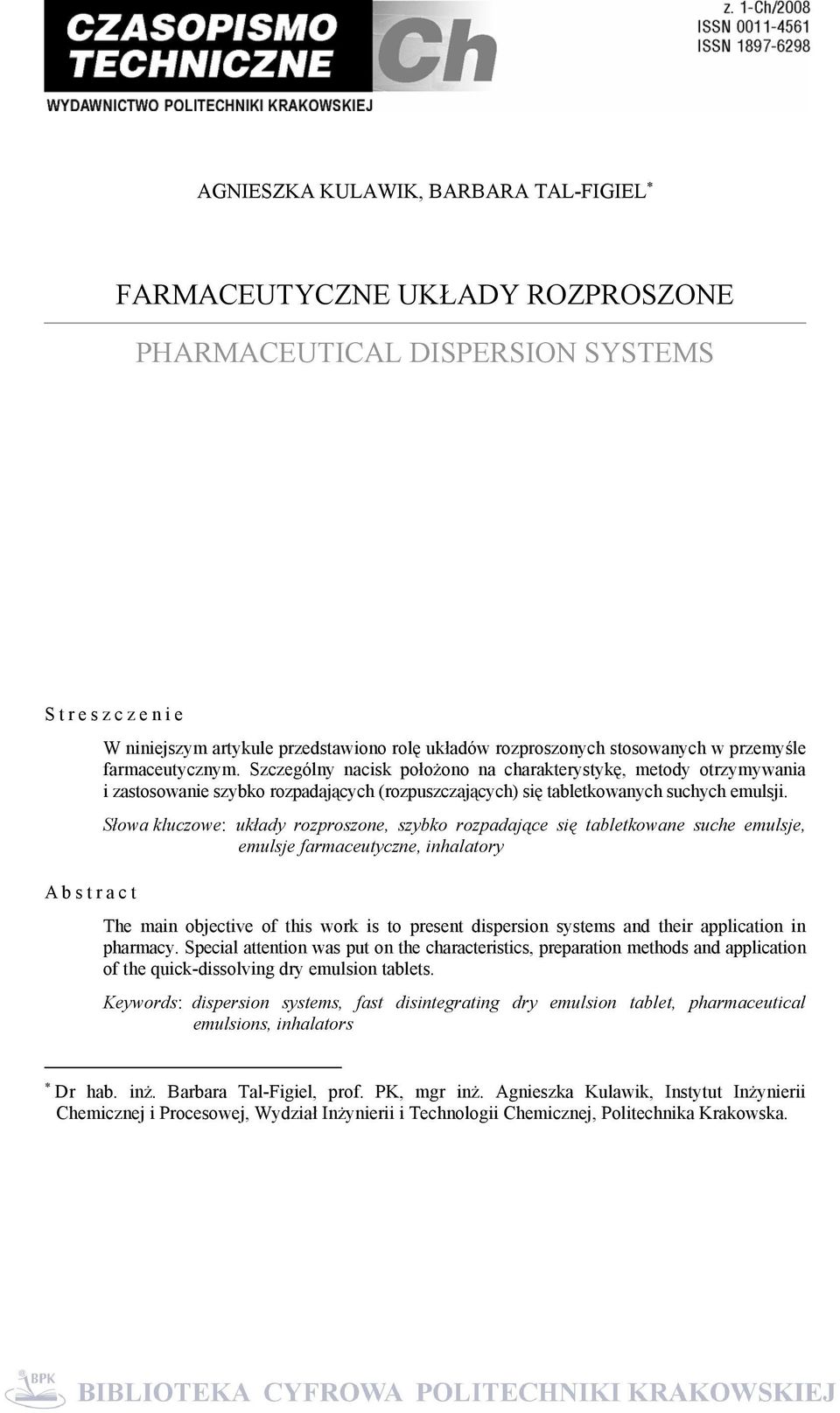 Słowa kluczowe: układy rozproszone, szybko rozpadające się tabletkowane suche emulsje, emulsje farmaceutyczne, inhalatory The main objective of this work is to present dispersion systems and their