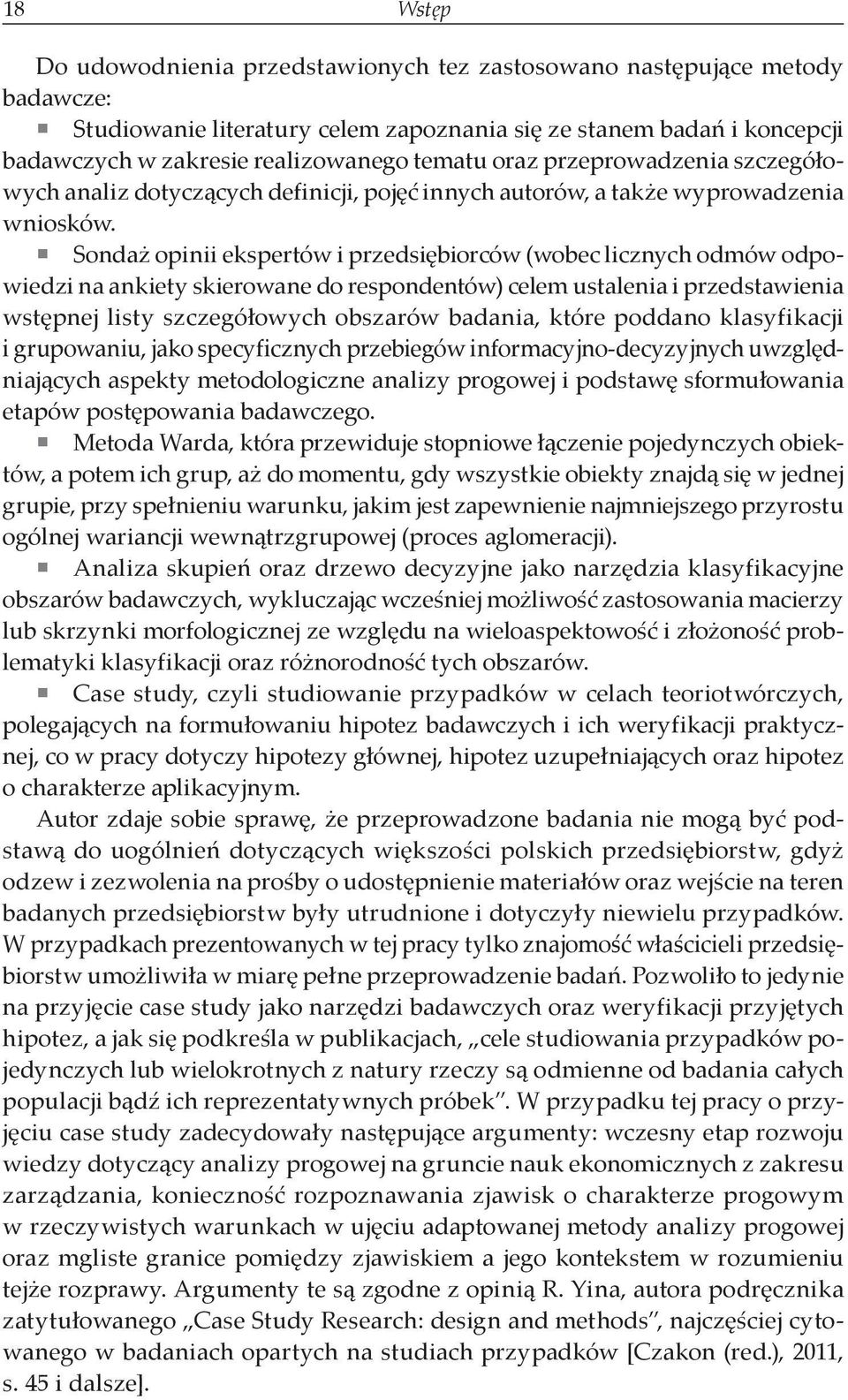 Sondaż opinii ekspertów i przedsiębiorców (wobec licznych odmów odpowiedzi na ankiety skierowane do respondentów) celem ustalenia i przedstawienia wstępnej listy szczegółowych obszarów badania, które