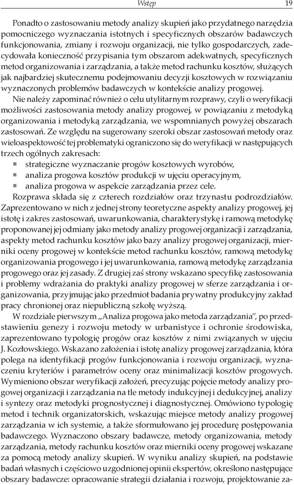 skutecznemu podejmowaniu decyzji kosztowych w rozwiązaniu wyznaczonych problemów badawczych w kontekście analizy progowej.