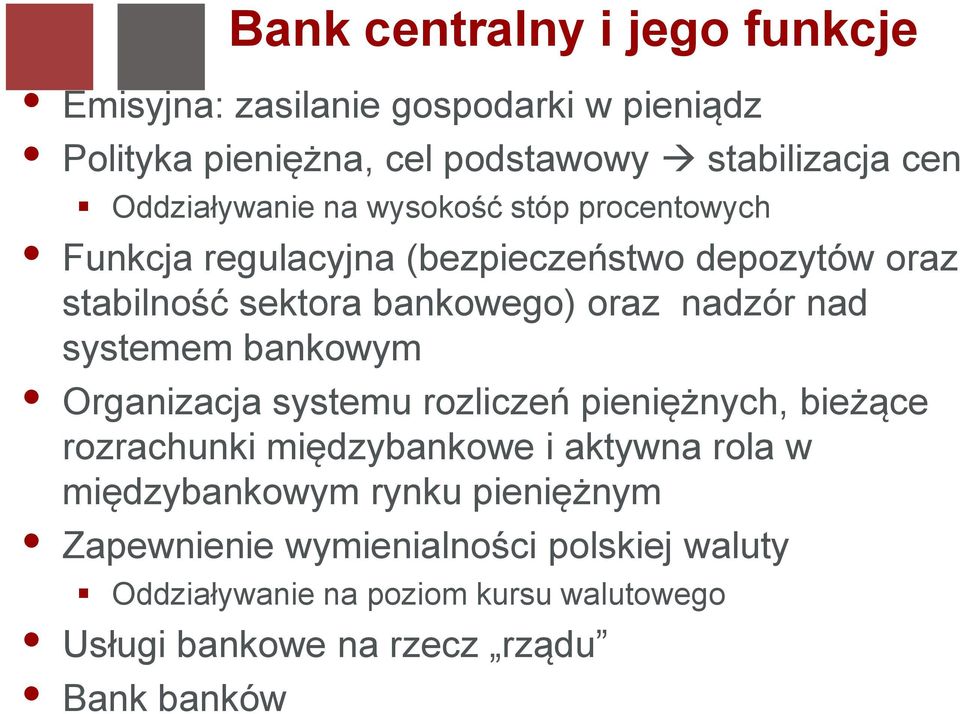 nadzór nad systemem bankowym Organizacja systemu rozliczeń pieniężnych, bieżące rozrachunki międzybankowe i aktywna rola w
