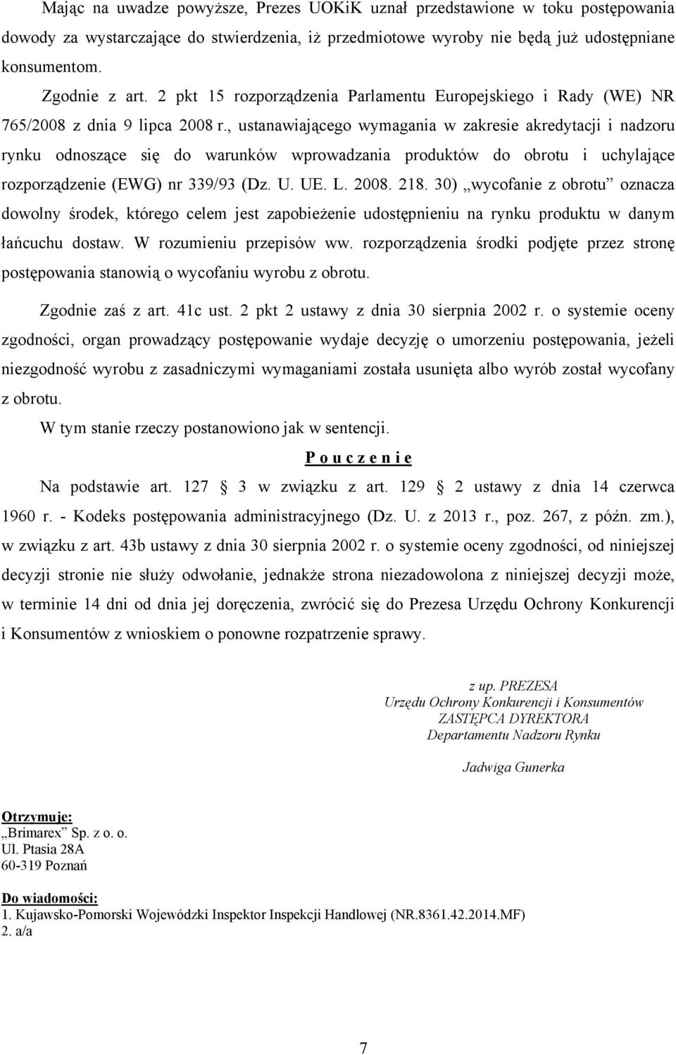 , ustanawiającego wymagania w zakresie akredytacji i nadzoru rynku odnoszące się do warunków wprowadzania produktów do obrotu i uchylające rozporządzenie (EWG) nr 339/93 (Dz. U. UE. L. 2008. 218.