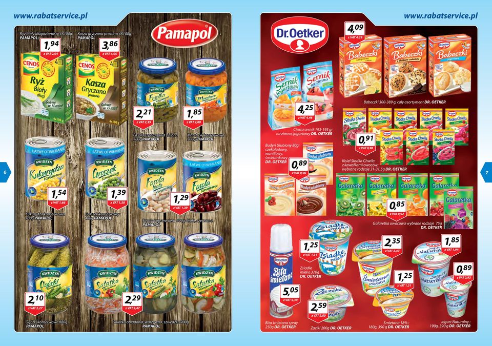 OETKER 0, 89 z VAT 0,96 0, 91 z VAT 0,98 Kisiel Słodka Chwila z kawałkami owoców: wybrane rodzaje 31-31,5g DR.
