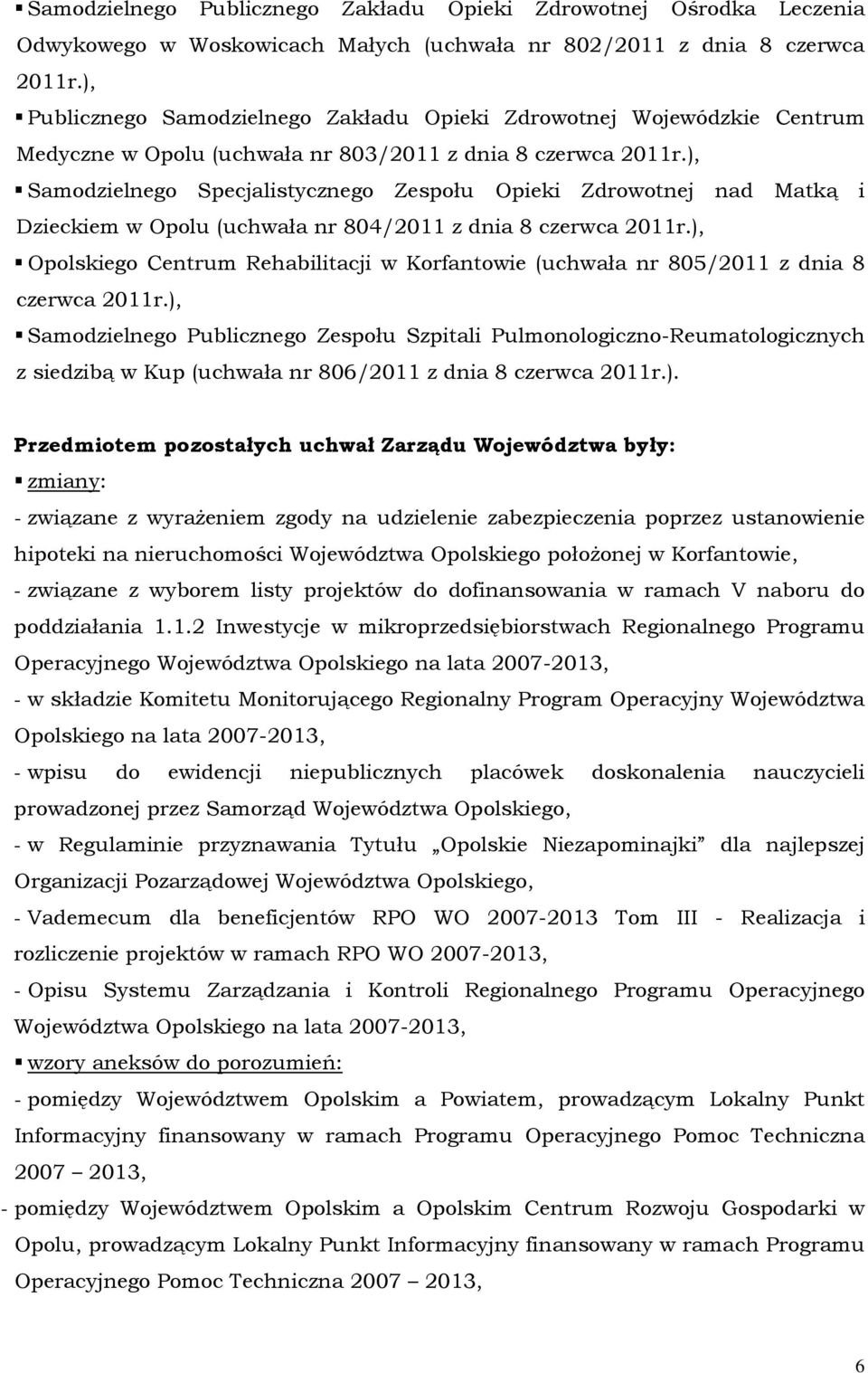 ), Samodzielnego Specjalistycznego Zespołu Opieki Zdrowotnej nad Matką i Dzieckiem w Opolu (uchwała nr 804/2011 z dnia 8 czerwca 2011r.