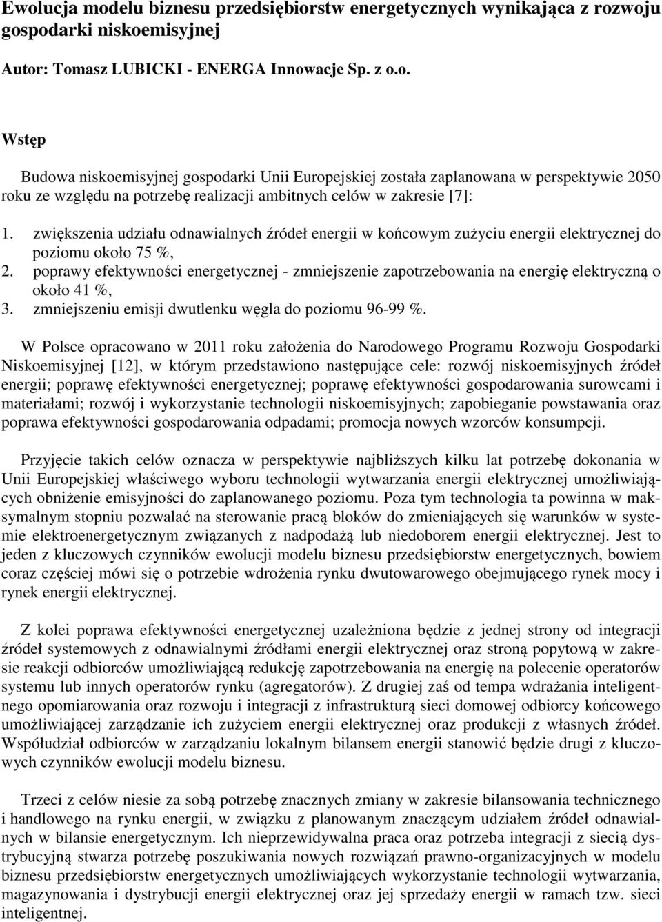 poprawy efektywności energetycznej - zmniejszenie zapotrzebowania na energię elektryczną o około 41 %, 3. zmniejszeniu emisji dwutlenku węgla do poziomu 96-99 %.