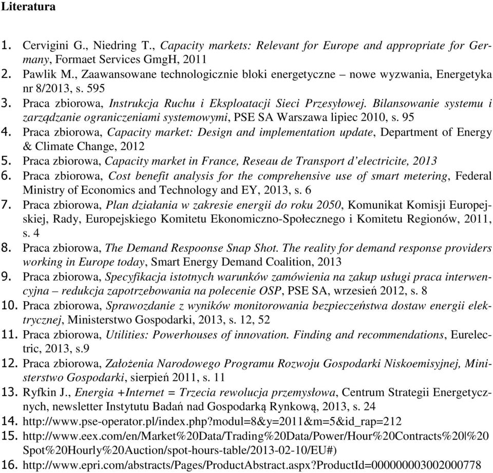 Bilansowanie systemu i zarządzanie ograniczeniami systemowymi, PSE SA Warszawa lipiec 2010, s. 95 4.