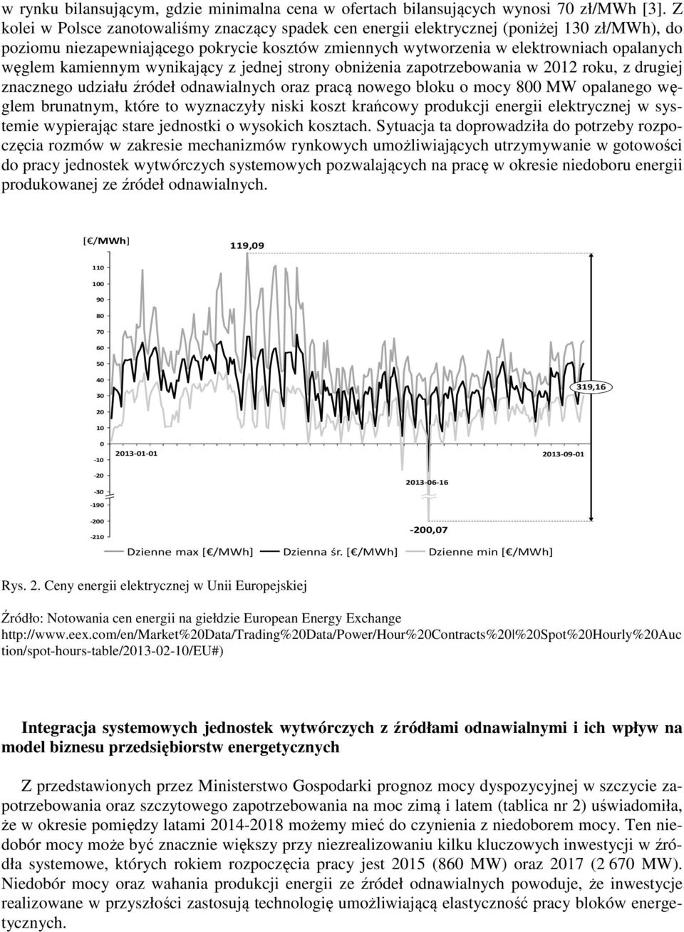 kamiennym wynikający z jednej strony obniżenia zapotrzebowania w 2012 roku, z drugiej znacznego udziału źródeł odnawialnych oraz pracą nowego bloku o mocy 800 MW opalanego węglem brunatnym, które to