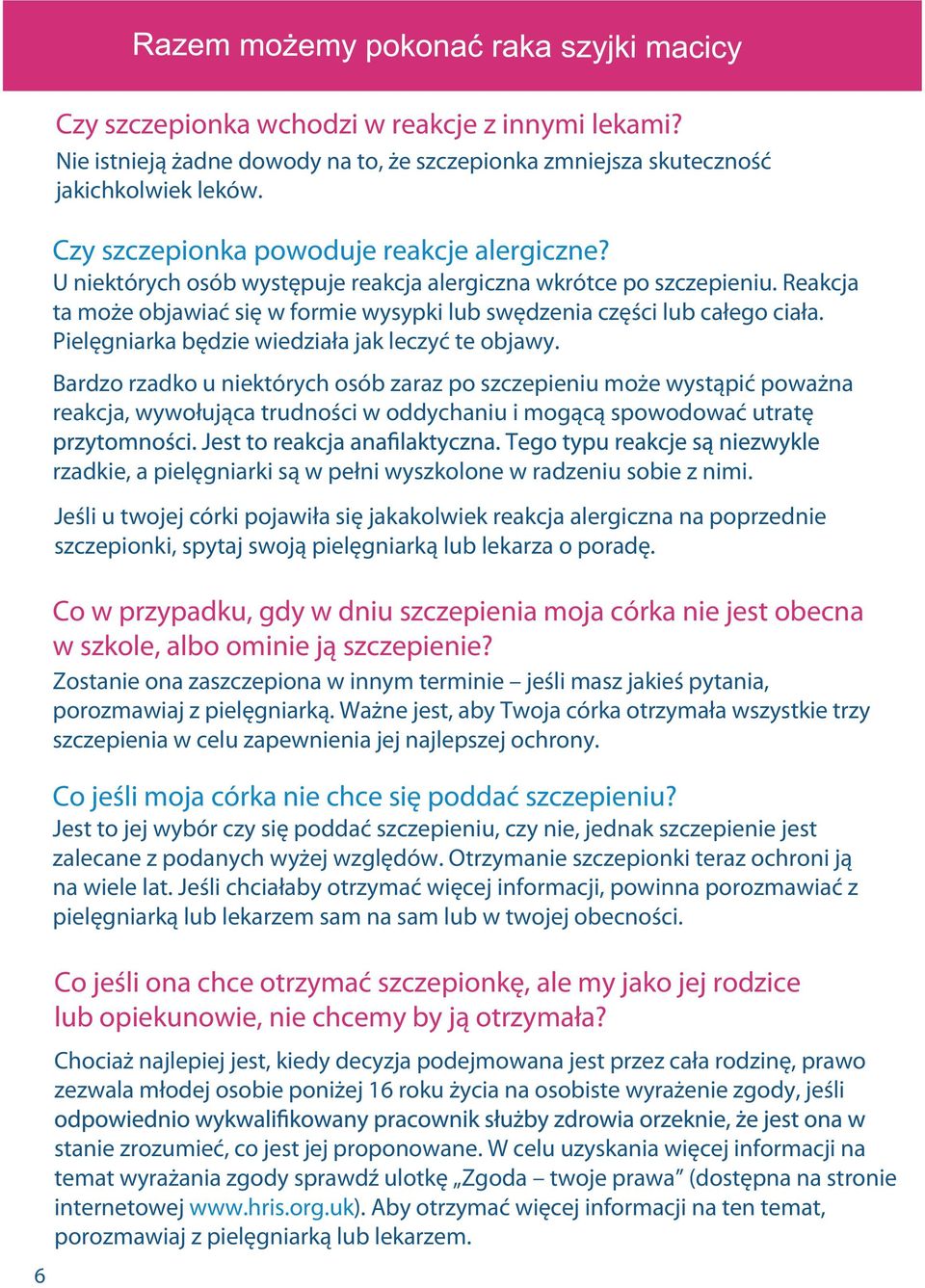 Pielęgniarka będzie wiedziała jak leczyć te objawy.