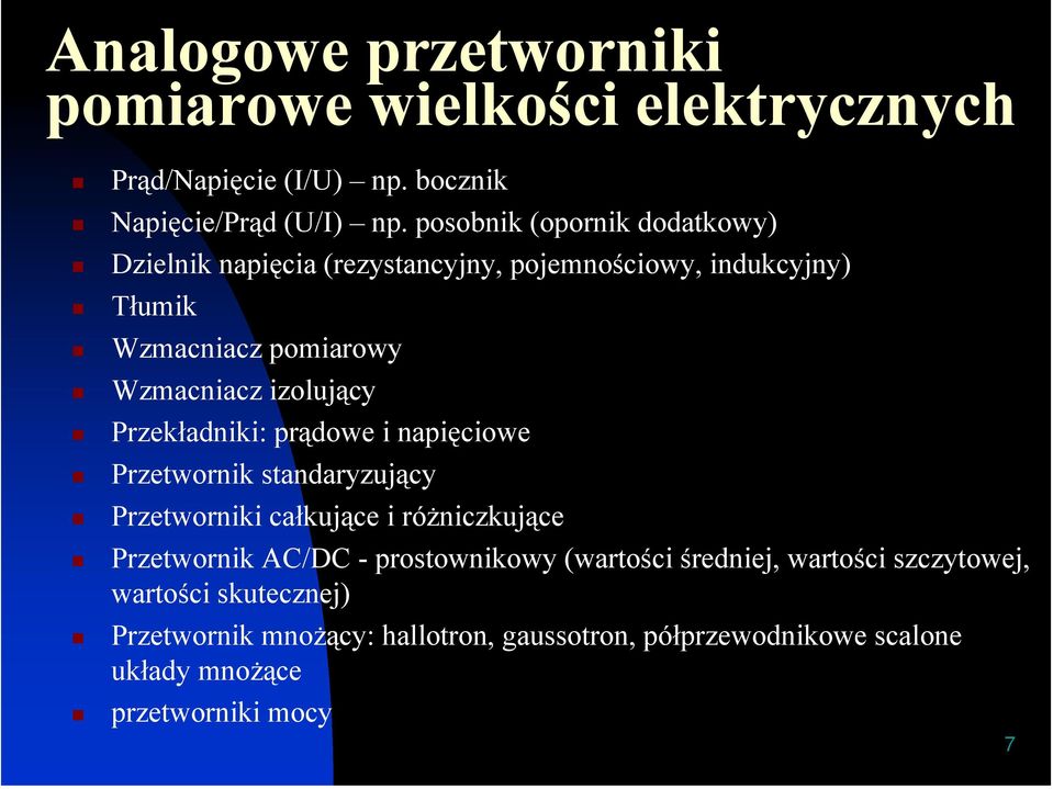 Wzmacniacz izolujący Przekładniki: prądowe i napięciowe standaryzujący i całkujące i różniczkujące AC/DC - prostownikowy