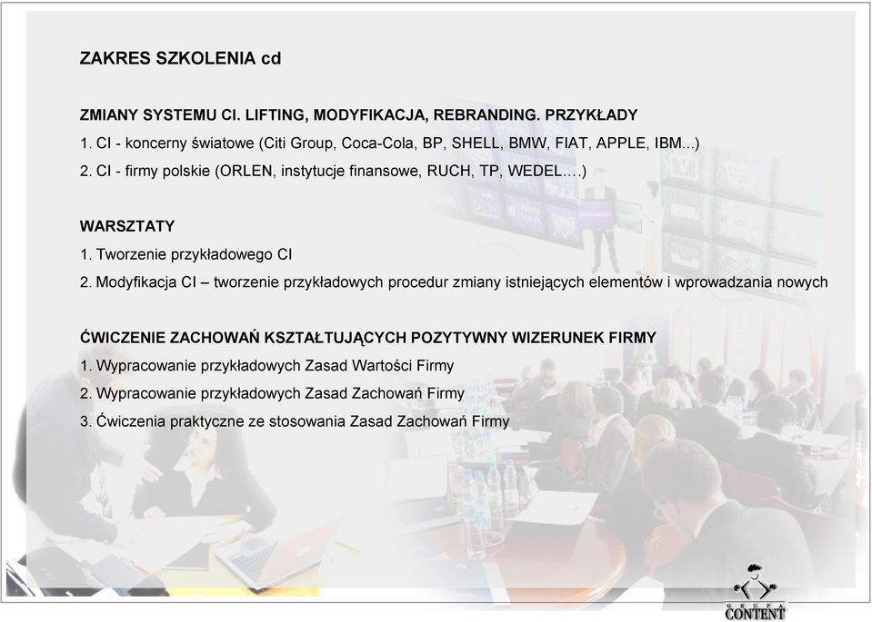 CI - firmy polskie (ORLEN, instytucje finansowe, RUCH, TP, WEDEL.) WARSZTATY 1. Tworzenie przykładowego CI 2.