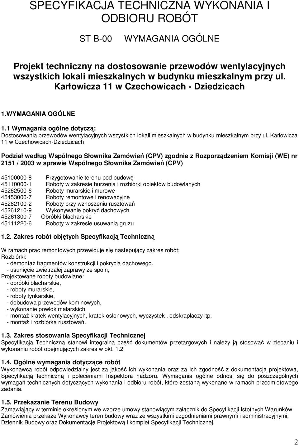 Karłowicza 11 w Czechowicach-Dziedzicach Podział według Wspólnego Słownika Zamówień (CPV) zgodnie z Rozporządzeniem Komisji (WE) nr 2151 / 2003 w sprawie Wspólnego Słownika Zamówień (CPV) 45100000-8