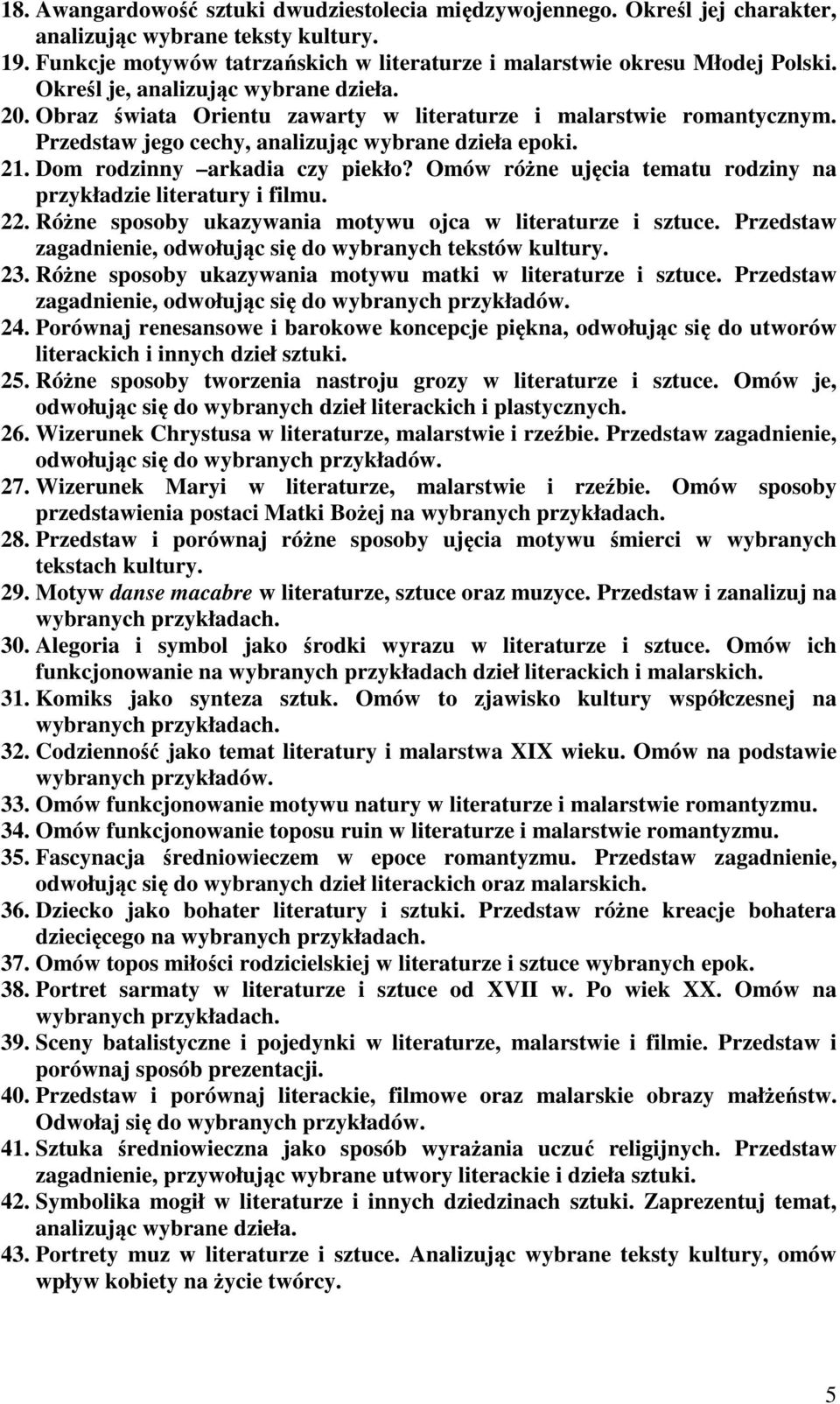 Dom rodzinny arkadia czy piekło? Omów różne ujęcia tematu rodziny na przykładzie literatury i filmu. 22. Różne sposoby ukazywania motywu ojca w literaturze i sztuce.