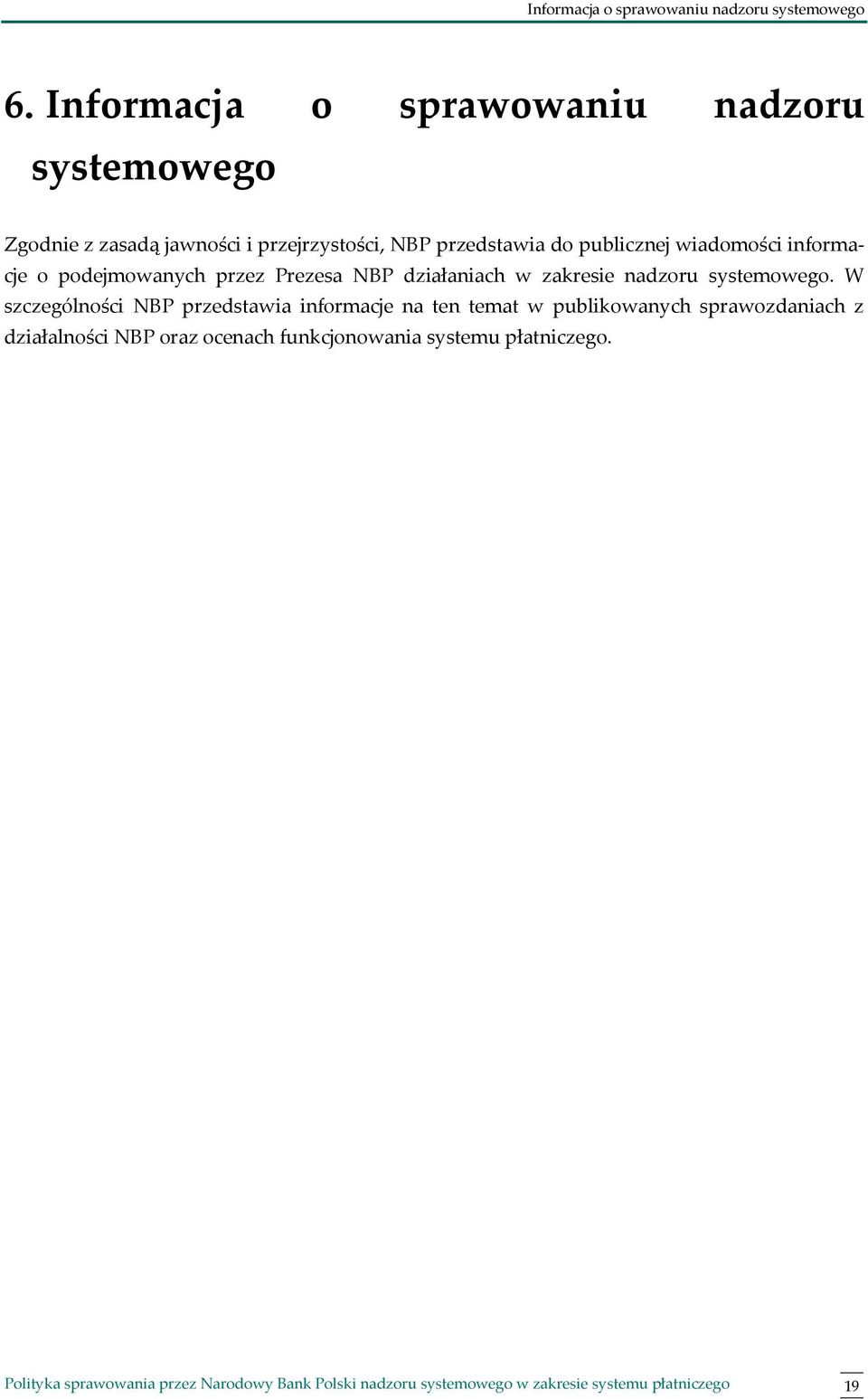informacje o podejmowanych przez Prezesa NBP działaniach w zakresie nadzoru systemowego.