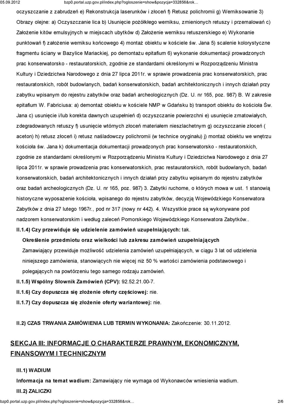 Jana 5) scalenie kolorystyczne fragmentu ściany w Bazylice Mariackiej, po demontażu epitafium 6) wykonanie dokumentacji prowadzonych prac konserwatorsko - restauratorskich, zgodnie ze standardami