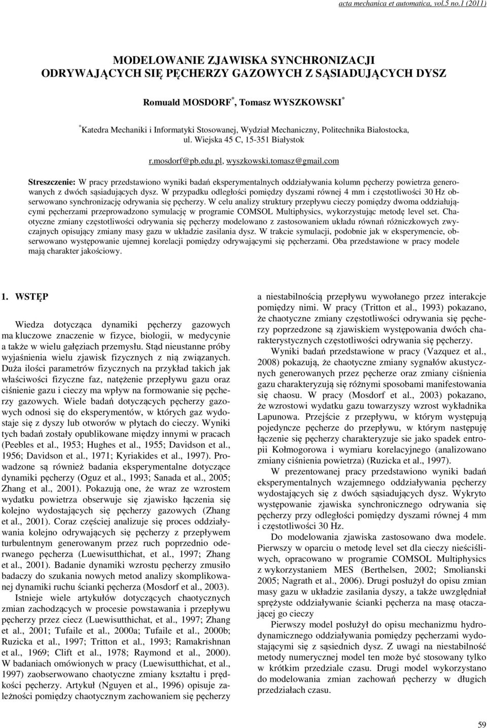 Mechaniczny, Politechnika Białostocka, ul. Wiejska 45 C, 15-351 Białystok r.mosdorf@pb.edu.pl, wyszkowski.tomasz@gmail.