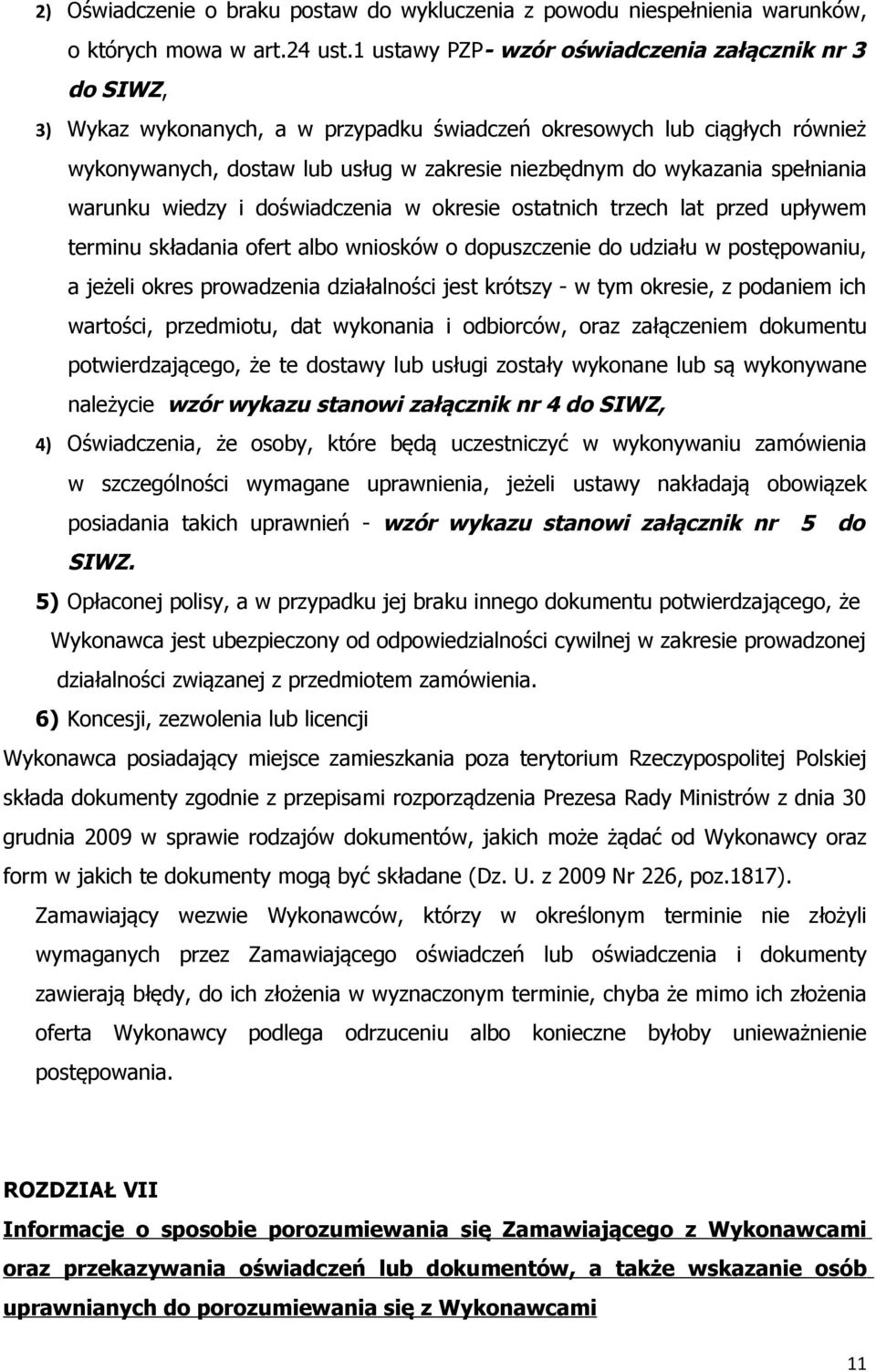spełniania warunku wiedzy i doświadczenia w okresie ostatnich trzech lat przed upływem terminu składania ofert albo wniosków o dopuszczenie do udziału w postępowaniu, a jeżeli okres prowadzenia