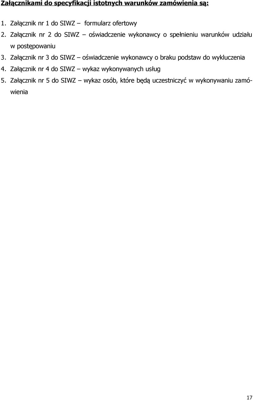 Załącznik nr 2 do SIWZ oświadczenie wykonawcy o spełnieniu warunków udziału w postępowaniu 3.