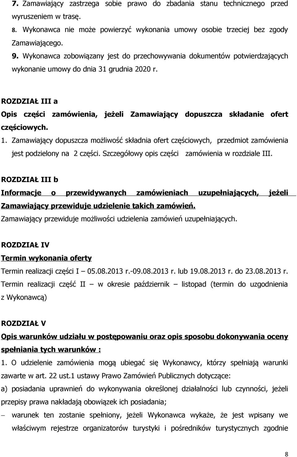 ROZDZIAŁ III a Opis części zamówienia, jeżeli Zamawiający dopuszcza składanie ofert częściowych. 1.