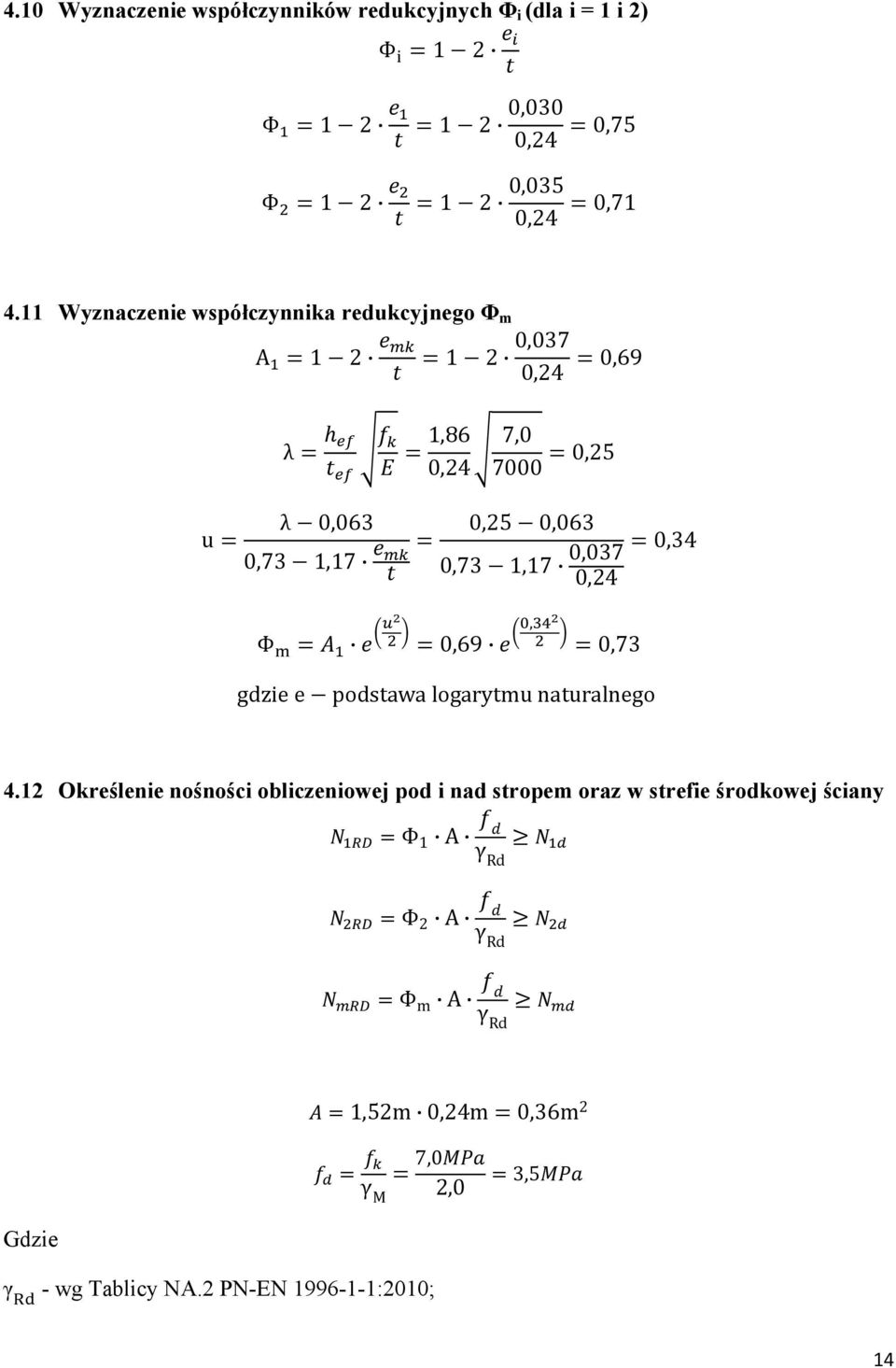 1,17 0,037 0,34 0,24 Φ 0,69, 0,73 gdzie e podstawa logarytmu naturalnego 4.