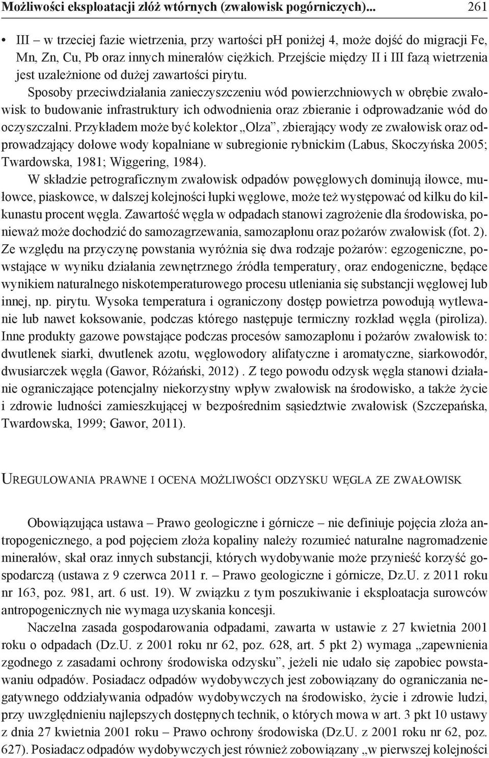 Przejście między II i III fazą wietrzenia jest uzależnione od dużej zawartości pirytu.