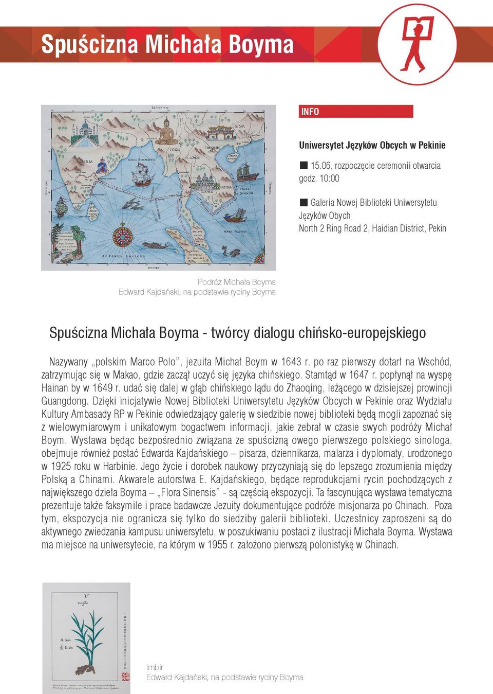 twórcy dialogu chińsko-europejskiego Nazywany polskim Marco Polo, jezuita Michał Boym w 1643 r. po raz pierwszy dotarł na Wschód, zatrzymując się w Makao, gdzie zaczął uczyć się języka chińskiego.