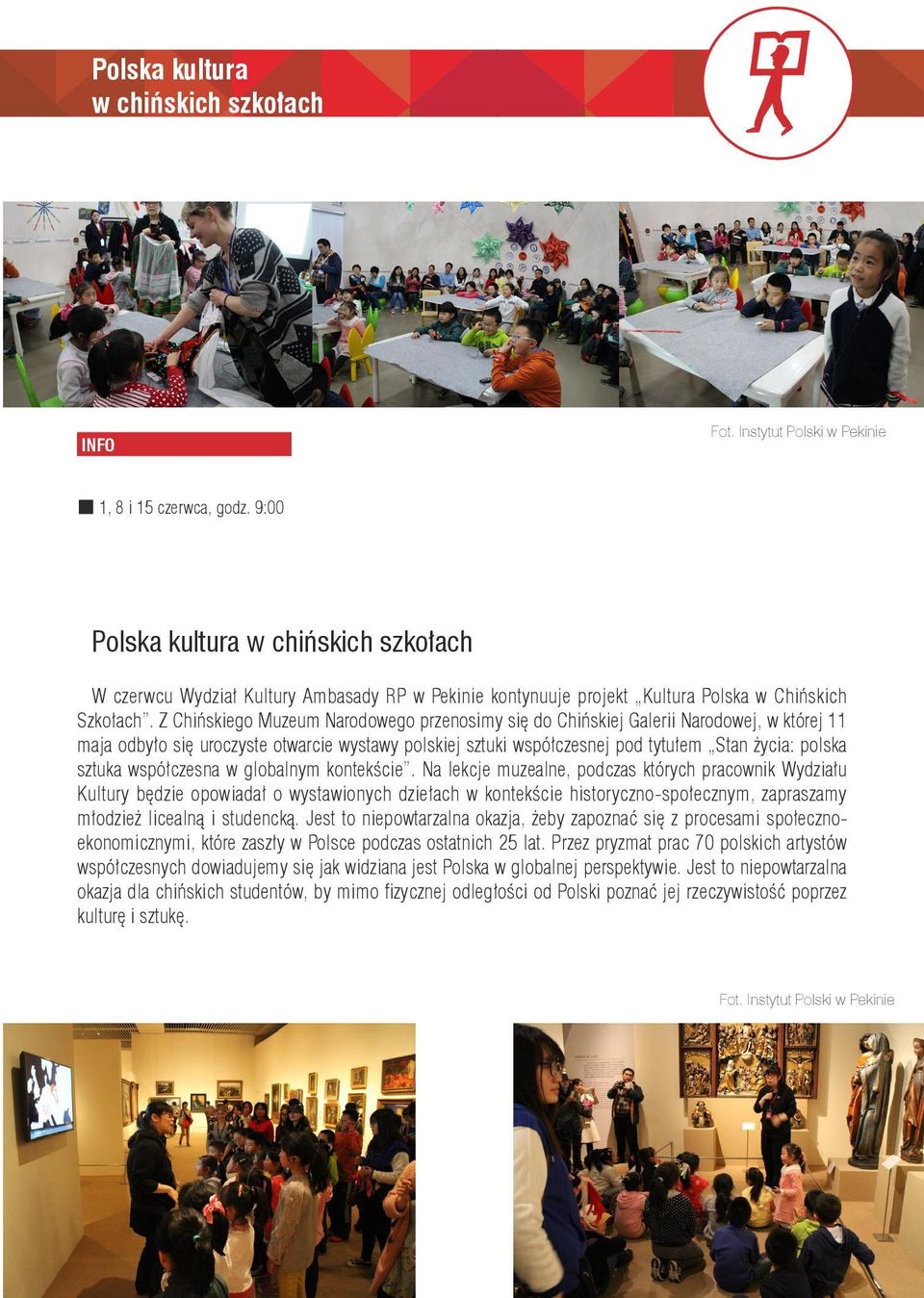 Z Chińskiego Muzeum Narodowego przenosimy się do Chińskiej Galerii Narodowej, w której 11 maja odbyło się uroczyste otwarcie wystawy polskiej sztuki współczesnej pod tytułem Stan życia: polska sztuka