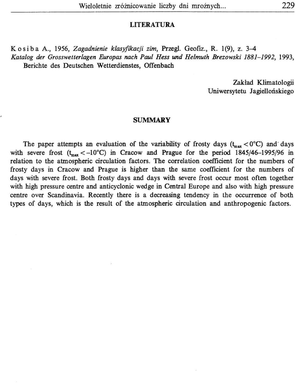 SUMMARY The paper attempts an evaluation of the variability of frosty days (t,.", < Q0C) and' days with severe frost (t,.