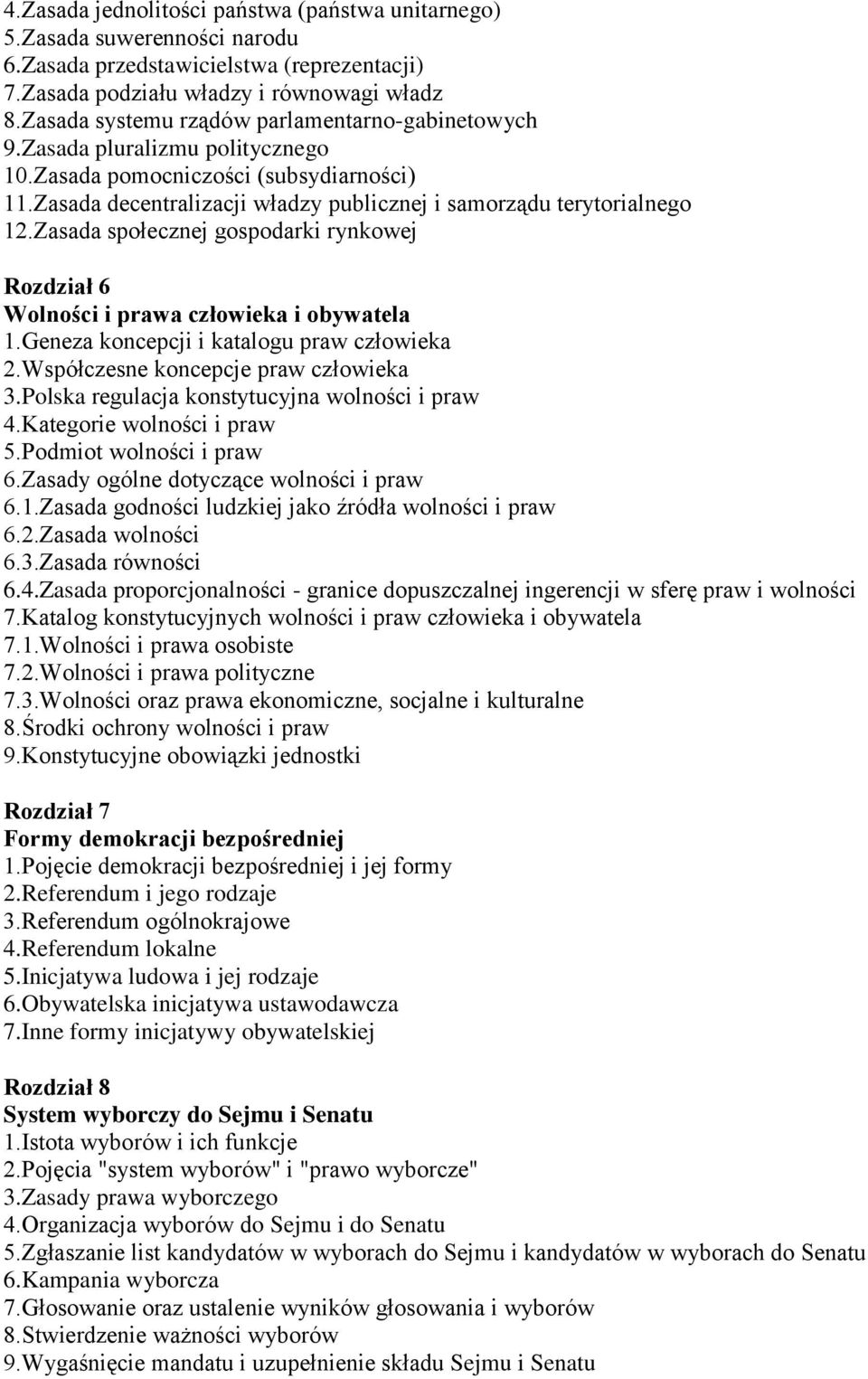 Zasada społecznej gospodarki rynkowej Rozdział 6 Wolności i prawa człowieka i obywatela 1.Geneza koncepcji i katalogu praw człowieka 2.Współczesne koncepcje praw człowieka 3.