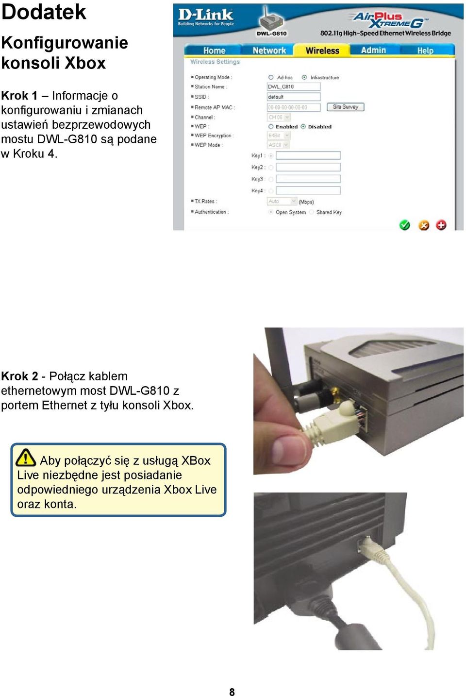 Krok 2 - Połącz kablem ethernetowym most DWL-G810 z portem Ethernet z tyłu konsoli