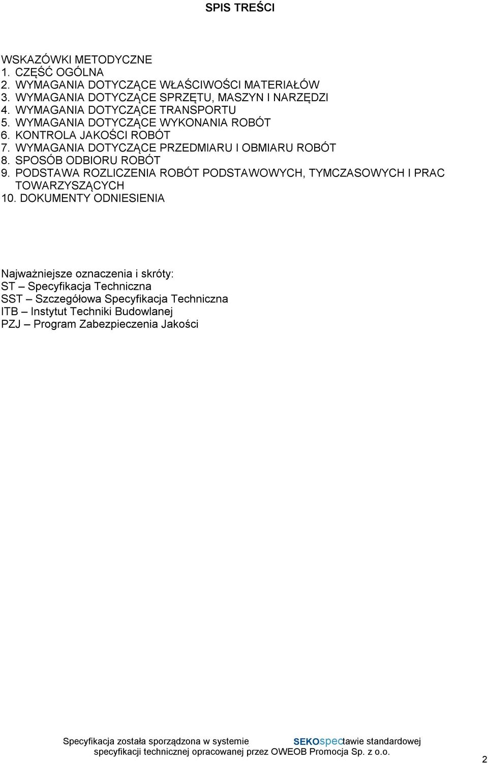 SPOSÓB ODBIORU ROBÓT 9. PODSTAWA ROZLICZENIA ROBÓT PODSTAWOWYCH, TYMCZASOWYCH I PRAC TOWARZYSZĄCYCH 10.