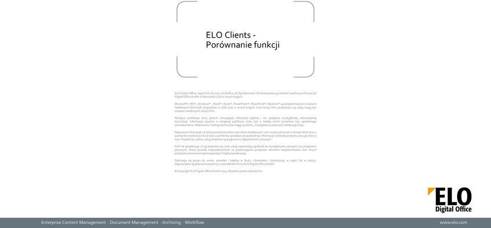 Inne nazwy firm, produktów czy usług mogą być znakami handlowymi innych firm. Niniejsza publikacja służy jedynie niewiążącej inmacji ogólnej i nie zastępuje szczegółowej indywidualnej konsultacji.